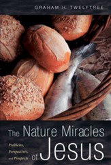 The Nature Miracles of Jesus: Problems, Perspectives, and Prospects - eBook