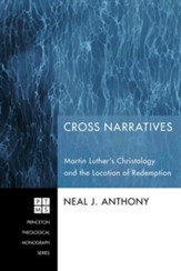 Cross Narratives: Martin Luther's Christology and the Location of Redemption - eBook