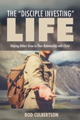 The Disciple Investing Life: Helping Others Grow in Their Relationship with Christ - eBook