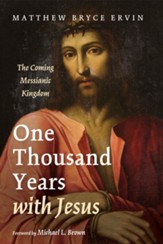 One Thousand Years with Jesus: The Coming Messianic Kingdom - eBook