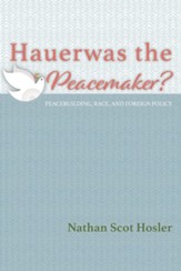 Hauerwas the Peacemaker?: Peacebuilding, Race, and Foreign Policy - eBook