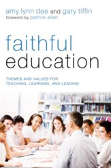 Faithful Education: Themes and Values for Teaching, Learning, and Leading - eBook