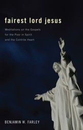 Fairest Lord Jesus: Meditations on the Gospels for the Poor in Spirit and the Contrite Heart - eBook