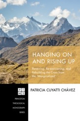 Hanging On and Rising Up: Renewing, Re-envisioning, and Rebuilding the Cross from the Marginalized - eBook