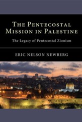 The Pentecostal Mission in Palestine: The Legacy of Pentecostal Zionism - eBook