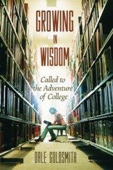 Growing in Wisdom: Called to the Adventure of College - eBook