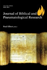 Journal of Biblical and Pneumatological Research: Volume Three, 2011 - eBook