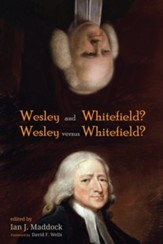 Wesley and Whitefield? Wesley versus Whitefield? - eBook