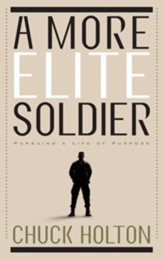 A More Elite Soldier: Pursuing a Life of Purpose - eBook