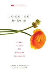 Longing for Spring: A New Vision for Wesleyan Community - eBook