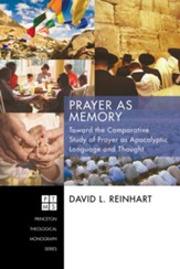 Prayer as Memory: Toward the Comparative Study of Prayer as Apocalyptic Language and Thought - eBook