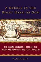 A Needle in the Right Hand of God: The Norman Conquest of 1066 and the Making and Meaning of the Bayeux Tapestry - eBook
