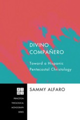 Divino Companero: Toward a Hispanic Pentecostal Christology - eBook