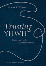 Trusting YHWH: Abiding Legacy of the Ancient Hebrew Psalms - eBook