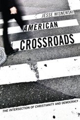 American Crossroads: The Intersection of Christianity and Democracy - eBook