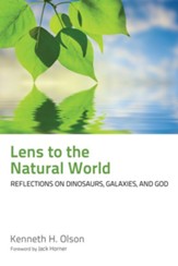 Lens to the Natural World: Reflections on Dinosaurs, Galaxies, and God - eBook