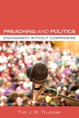 Preaching and Politics: Engagement without Compromise - eBook