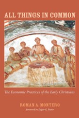 All Things in Common: The Economic Practices of the Early Christians - eBook
