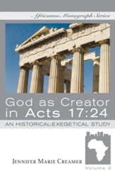 God as Creator in Acts 17:24: An Historical-Exegetical Study - eBook