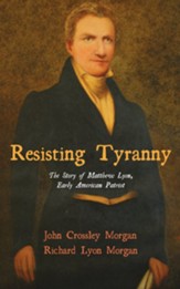Resisting Tyranny: The Story of Matthew Lyon, Early American Patriot - eBook