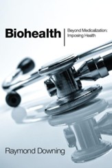 Biohealth: Beyond Medicalization: Imposing Health - eBook