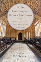 Faith, Freedom, and Higher Education: Historical Analysis and Contemporary Reflections - eBook