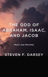 The God of Abraham, Isaac, and Jacob: Music and Worship - eBook