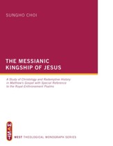 The Messianic Kingship of Jesus: A Study of Christology and Redemptive History in Matthew's Gospel with Special Reference to the Royal Enthronment Psalms - eBook