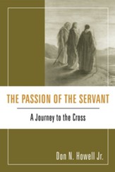 The Passion of the Servant: A Journey to the Cross - eBook
