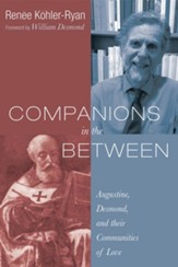 Companions in the Between: Augustine, Desmond, and Their Communities of Love - eBook
