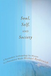 Soul, Self, and Society: A Postmodern Anthropology for Mission in a Postcolonial World - eBook