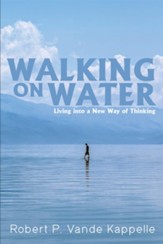 Walking on Water: Living into a New Way of Thinking - eBook