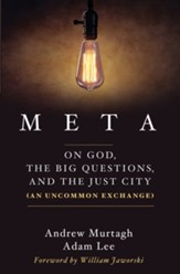 Meta: On God, the Big Questions, and the Just City (An Uncommon Exchange) - eBook