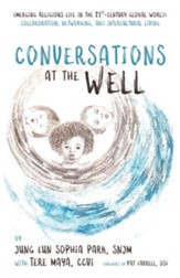 Conversations at the Well: Emerging Religious Life in the 21st-Century Global World: Collaboration, Networking, and Intercultural Living - eBook