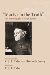 Martyr to the Truth: The Autobiography of Joseph Turmel - eBook
