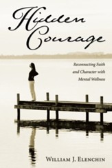 Hidden Courage: Reconnecting Faith and Character with Mental Wellness - eBook