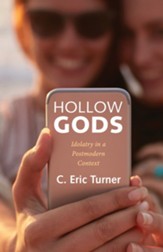 Hollow Gods: Idolatry in a Postmodern Context - eBook