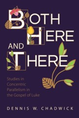 Both Here and There: Studies in Concentric Parallelism in the Gospel of Luke - eBook