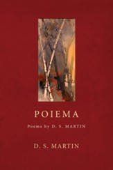 Poiema: Poems by D.S. Martin - eBook