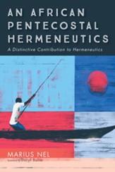 An African Pentecostal Hermeneutics: A Distinctive Contribution to Hermeneutics - eBook
