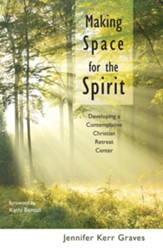 Making Space for the Spirit: Developing a Contemplative Christian Retreat Center - eBook