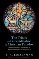 The Trinity and the Vindication of Christian Paradox: An Interpretation and Refinement of the Theological Apologetic of Cornelius Van Til - eBook