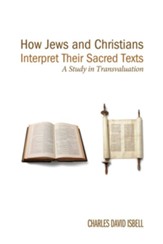 How Jews and Christians Interpret Their Sacred Texts: A Study in Transvaluation - eBook