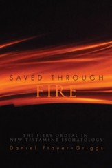 Saved Through Fire: The Fiery Ordeal in New Testament Eschatology - eBook