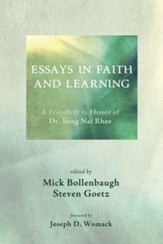 Essays in Faith and Learning: A Festschrift in Honor of Dr. Song Nai Rhee - eBook