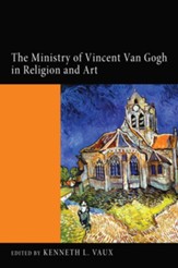 The Ministry of Vincent Van Gogh in Religion and Art - eBook
