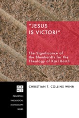 Jesus Is Victor!: The Significance of the Blumhardts for the Theology of Karl Barth - eBook