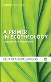 A Primer in Ecotheology: Theology for a Fragile Earth - eBook