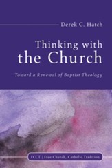 Thinking With the Church: Toward a Renewal of Baptist Theology - eBook