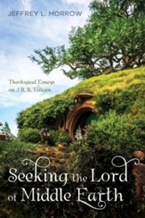 Seeking the Lord of Middle Earth: Theological Essays on J. R. R. Tolkien - eBook